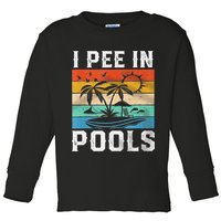 I Pee In Pools Sarcastic Sayings For Pools Lovers  Toddler Long Sleeve Shirt