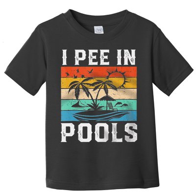 I Pee In Pools Sarcastic Sayings For Pools Lovers  Toddler T-Shirt