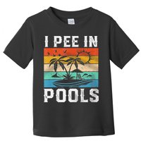 I Pee In Pools Sarcastic Sayings For Pools Lovers  Toddler T-Shirt