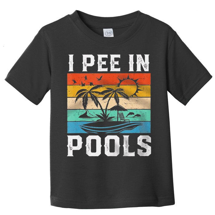 I Pee In Pools Sarcastic Sayings For Pools Lovers  Toddler T-Shirt