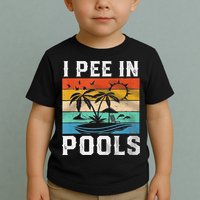 I Pee In Pools Sarcastic Sayings For Pools Lovers  Toddler T-Shirt