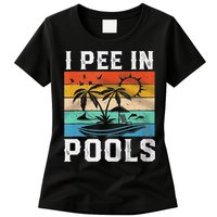 I Pee In Pools Sarcastic Sayings For Pools Lovers  Womens T-Shirt