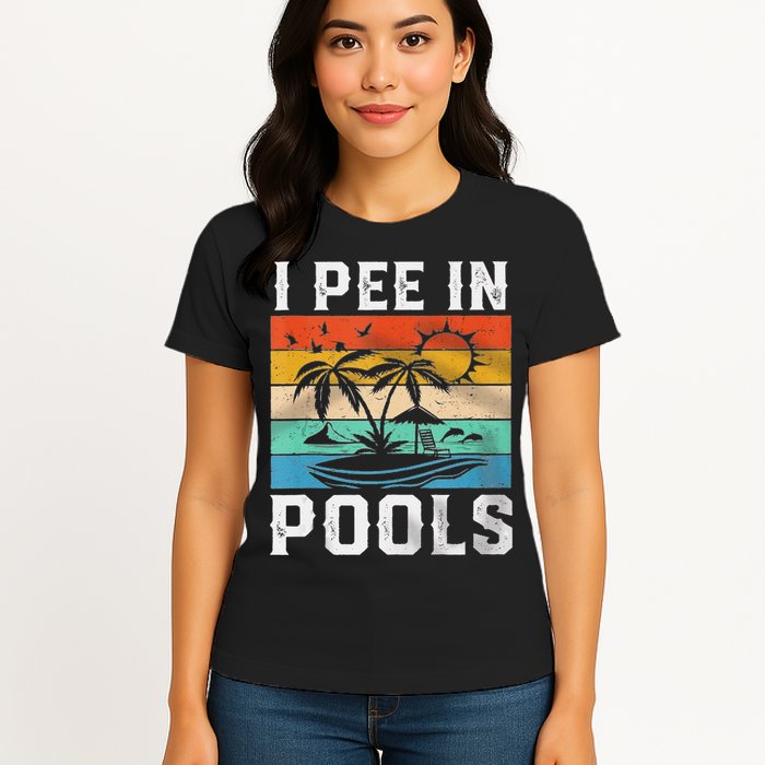 I Pee In Pools Sarcastic Sayings For Pools Lovers  Womens T-Shirt