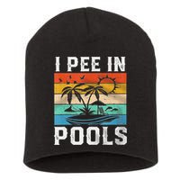 I Pee In Pools Sarcastic Sayings For Pools Lovers  Short Acrylic Beanie