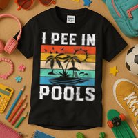 I Pee In Pools Sarcastic Sayings For Pools Lovers  Kids T-Shirt