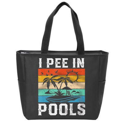 I Pee In Pools Sarcastic Sayings For Pools Lovers  Zip Tote Bag