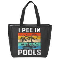 I Pee In Pools Sarcastic Sayings For Pools Lovers  Zip Tote Bag