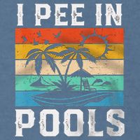 I Pee In Pools Sarcastic Sayings For Pools Lovers  Garment-Dyed Sweatshirt