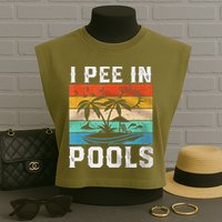 I Pee In Pools Sarcastic Sayings For Pools Lovers  Garment-Dyed Women's Muscle Tee