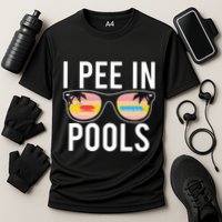 I Pee In Pools Funny Cool Performance Shirt