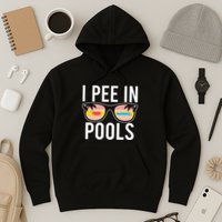I Pee In Pools Funny Cool Hoodie