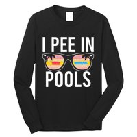 I Pee In Pools Funny Cool Long Sleeve Shirt
