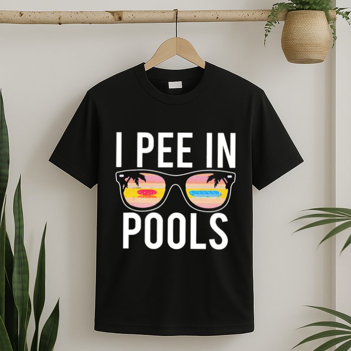 I Pee In Pools Funny Cool T-Shirt