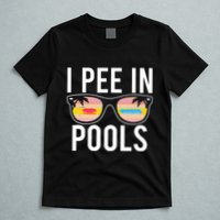 I Pee In Pools Funny Cool T-Shirt