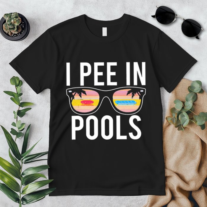 I Pee In Pools Funny Cool Premium T-Shirt
