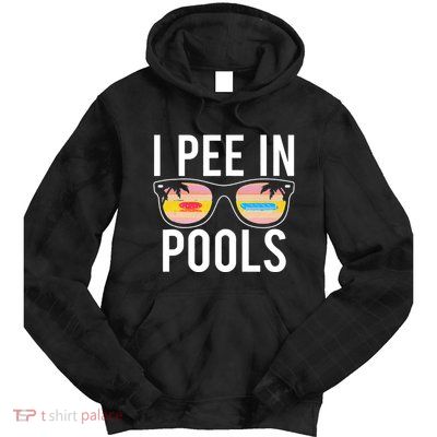 I Pee In Pools Funny Cool Tie Dye Hoodie