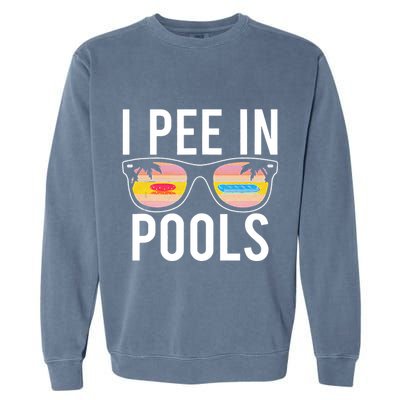 I Pee In Pools Funny Cool Garment-Dyed Sweatshirt