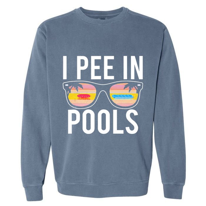 I Pee In Pools Funny Cool Garment-Dyed Sweatshirt