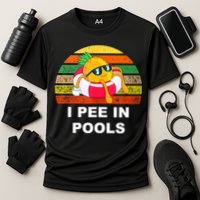 I Pee In Pools Performance Shirt