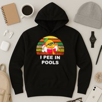 I Pee In Pools Hoodie