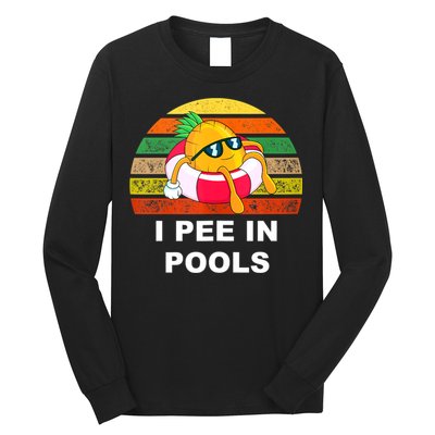 I Pee In Pools Long Sleeve Shirt