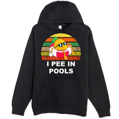 I Pee In Pools Premium Pullover Hoodie