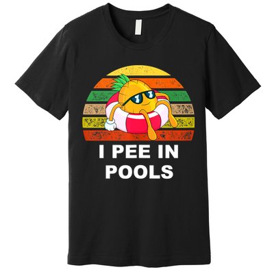 I Pee In Pools Premium T-Shirt