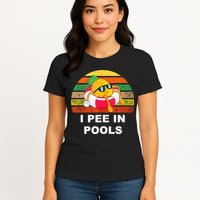 I Pee In Pools Womens T-Shirt