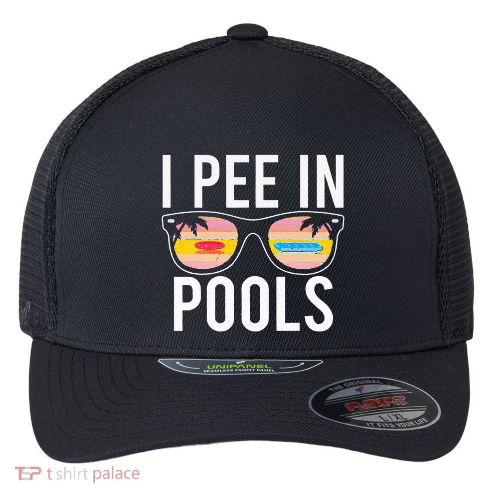 I Pee In Pools Flexfit Unipanel Trucker Cap