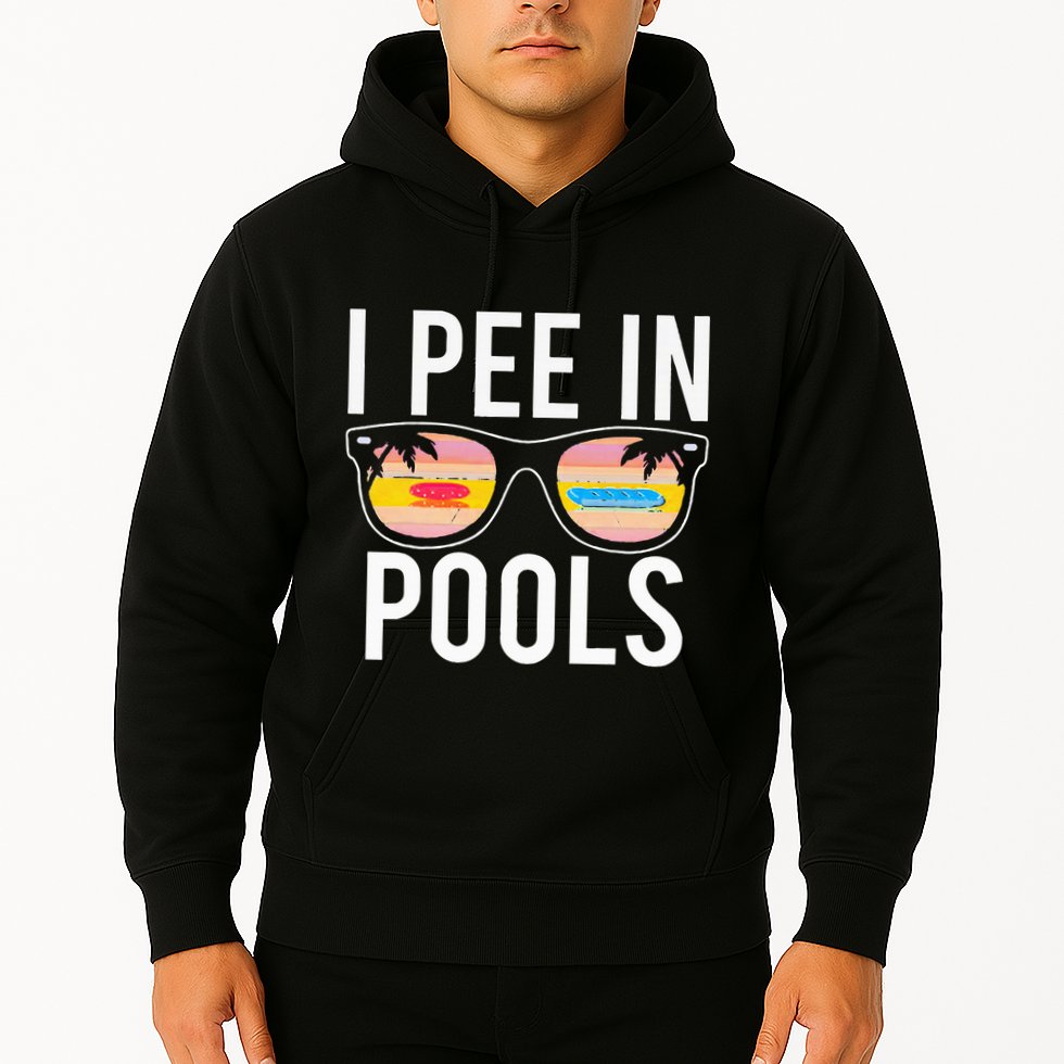 I Pee In Pools Hoodie