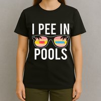 I Pee In Pools T-Shirt