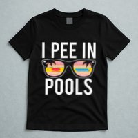 I Pee In Pools T-Shirt
