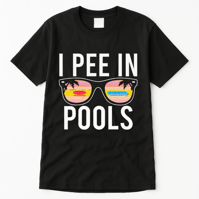 I Pee In Pools Tall T-Shirt