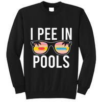 I Pee In Pools Tall Sweatshirt