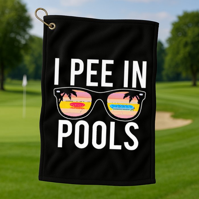 I Pee In Pools Golf Towel