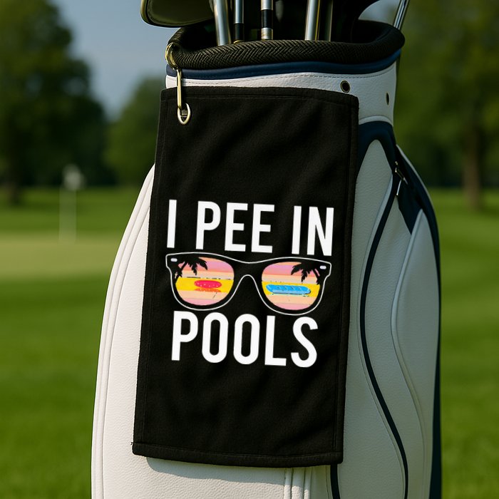 I Pee In Pools Golf Towel