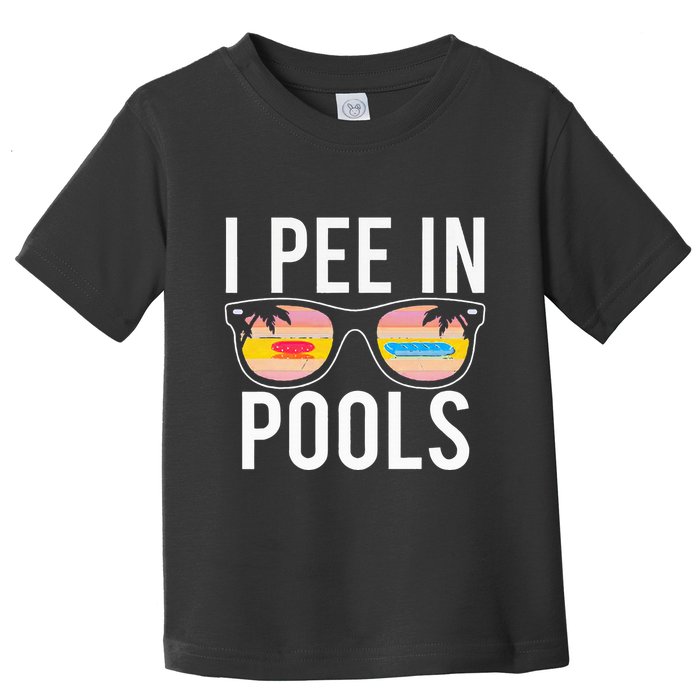 I Pee In Pools Toddler T-Shirt