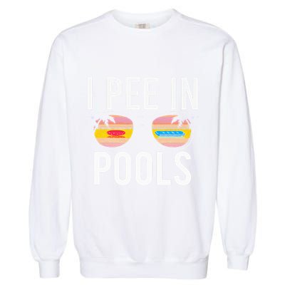 I Pee In Pools Garment-Dyed Sweatshirt