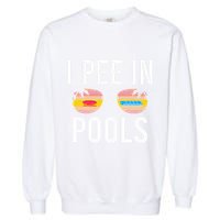 I Pee In Pools Garment-Dyed Sweatshirt
