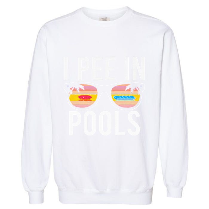 I Pee In Pools Garment-Dyed Sweatshirt