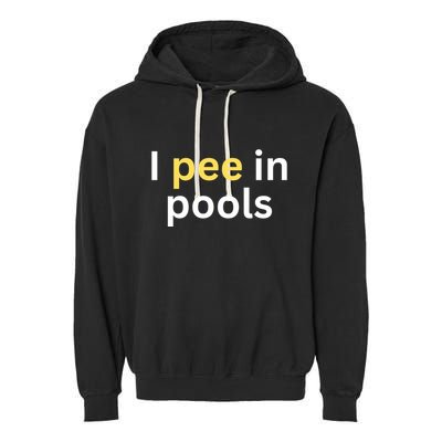 I Pee In Pools Funny Garment-Dyed Fleece Hoodie