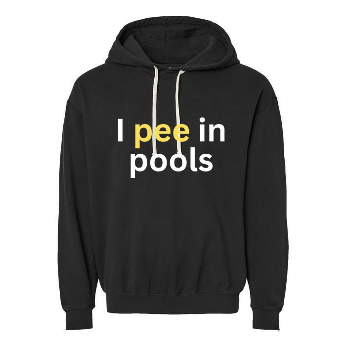 I Pee In Pools Funny Garment-Dyed Fleece Hoodie