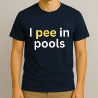 I Pee In Pools Funny T-Shirt