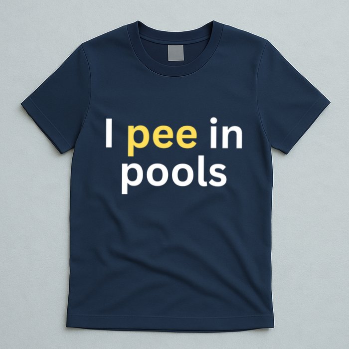 I Pee In Pools Funny T-Shirt