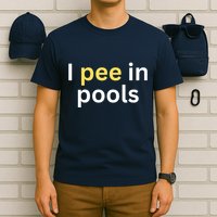 I Pee In Pools Funny T-Shirt