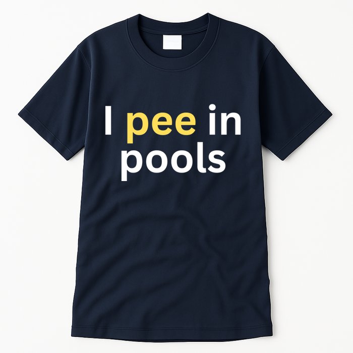 I Pee In Pools Funny Tall T-Shirt