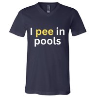 I Pee In Pools Funny V-Neck T-Shirt