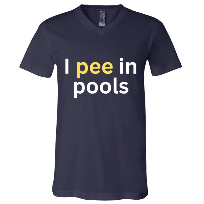 I Pee In Pools Funny V-Neck T-Shirt