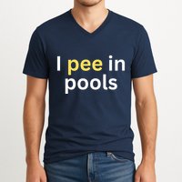 I Pee In Pools Funny V-Neck T-Shirt