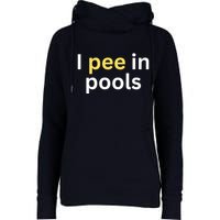 I Pee In Pools Funny Womens Funnel Neck Pullover Hood